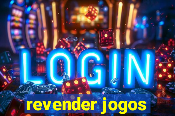 revender jogos